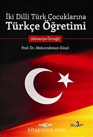 İki Dilli Türk Çocuklarına Türkçe Öğretimi (Almanya Örneği)