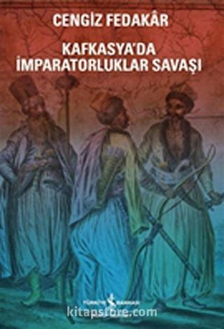 Kafkasya'da İmparatorluklar Savaşı