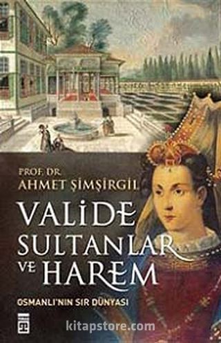 Valide Sultanlar ve Harem