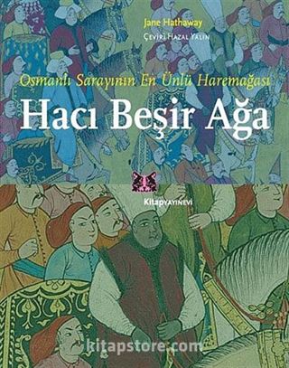 Osmanlı Sarayının En Ünlü Haremeağası Hacı Beşir Ağa