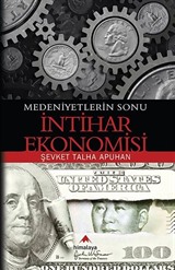 Medeniyetlerin Sonu İntihar Ekonomisi