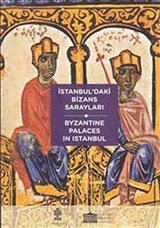 İstanbul'daki Bizans Sarayları : Byzantine Palaces In Istanbul