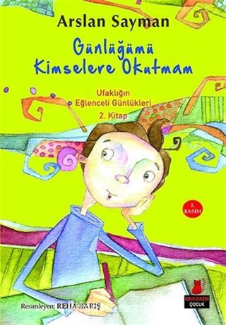 Günlüğümü Kimselere Okutmam / Ufaklığın Eğlenceli Günlükleri 2. Kitap