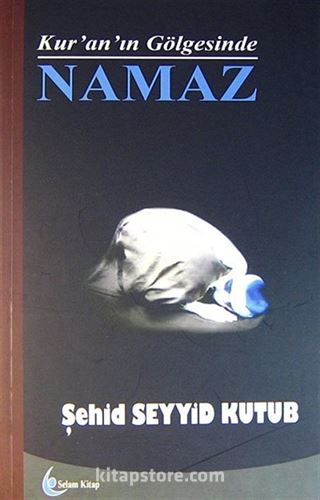 Kur'an'ın Gölgesinde Namaz