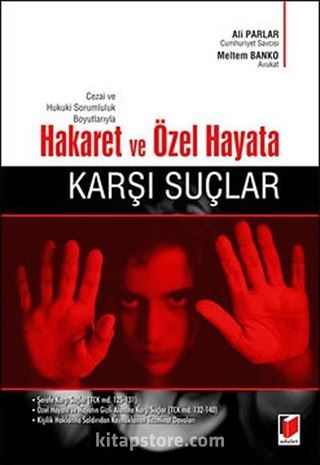 Cezai ve Hukuki Sorumluluk Boyutlarıyla Hakaret ve Özel Hayata Karşı Suçlar