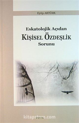 Eskatolojik Açıdan Kişisel Özdeşlik Sorunu