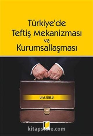 Türkiye'de Teftiş Mekanizması ve Kurumsallaşması