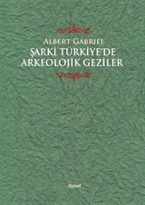 Şarki Türkiye'de Arkeolojik Geziler