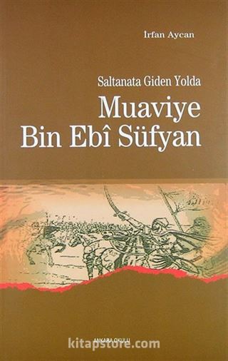 Saltanata Giden Yolda Muaviye Bin Ebi Süfyan