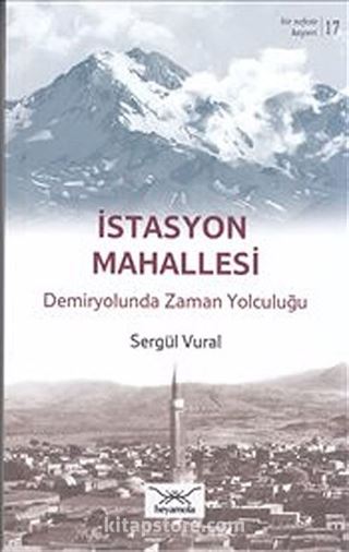 İstasyon Mahallesi - Demiryolunda Zaman Yolculuğu