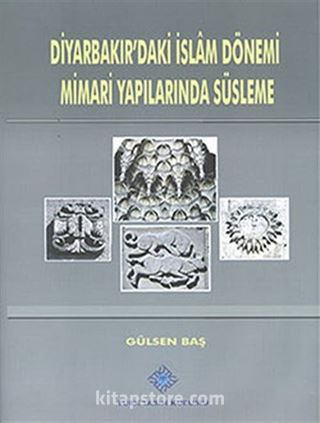 Diyarbakır'da İslam Dönemi Mimari Yapılarından Süsleme