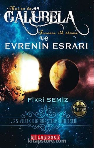 Kur'an'da Galübela İnsanın İlk Ölümü ve Evrenin Esrarı