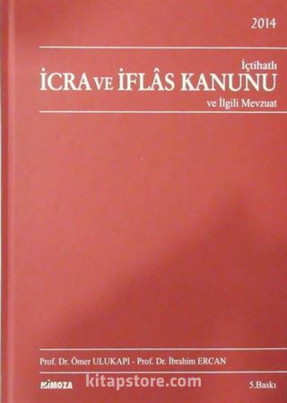 İçtihatlı İcra ve İflas Kanunu ve İlgili Mevzuat