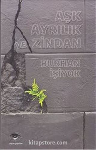 Aşk Ayrılık ve Zindan