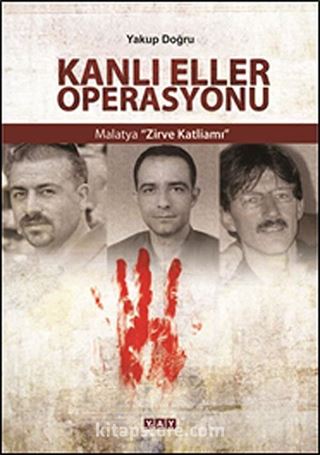 Kanlı Eller Operasyonu - Malatya Zirve Katliamı