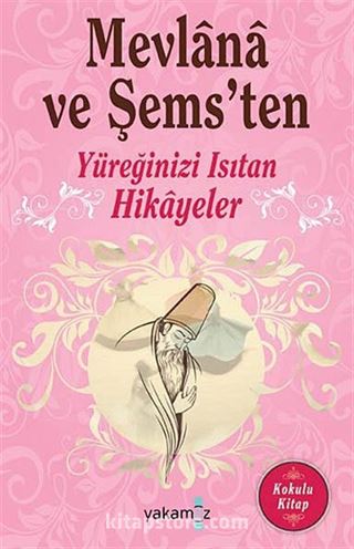 Mevlana ve Şems'ten Yüreğinizi Isıtan Hikayeler