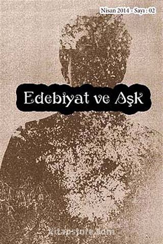 Edebiyat ve Aşk / Kültür Sanat ve Edebiyat Dergisi Sayı: 2 Nisan 2013