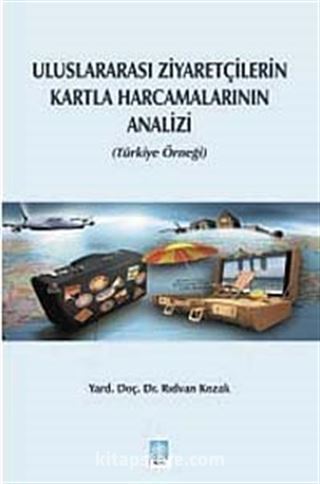 Uluslararası Ziyaretçilerin Kartla Harcamalarının Analizi (Türkiye Örneği)