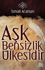 Aşk Bensizlik Ülkesidir