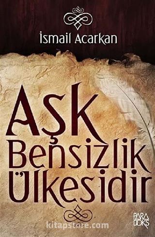 Aşk Bensizlik Ülkesidir