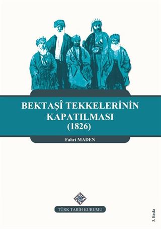 Bektaşi Tekkelerinin Kapatılması (1826) ve Bektaşiliğin Yasaklı Yılları