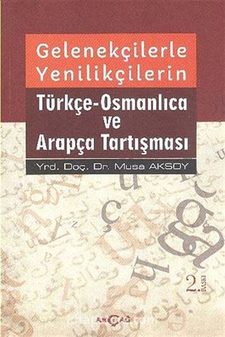 Gelenekçilerle Yenilikçilerin Türkçe-Osmanlıca ve Arapça Tartışması