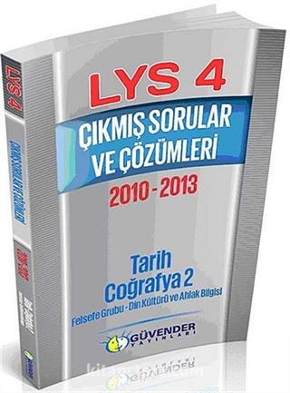 LYS 4 Çıkmış Sorular ve Çözümleri 2010 -2013 (Tarih - Coğrafya 2 - Felsefe Grubu - Din Kültürü ve Ahlak Bilgisi)