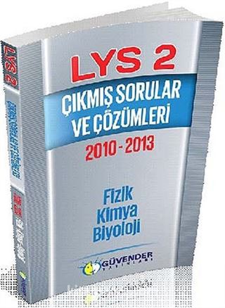 LYS 2 Çıkmış Sorular ve Çözümleri 2010- 2013 Fizik Kimya Biyoloji