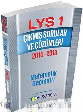 LYS 1 Çıkmış Sorular ve Çözümleri 2010 - 2013 Matematik Geometri