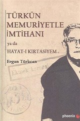 Türkün Memuriyetle İmtihanı yada Hayat-ı Kırtasiyem