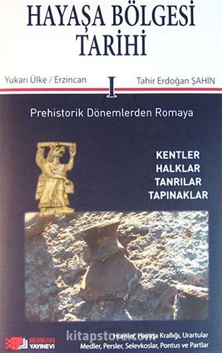 Hayaşa Bölgesi Tarihi -I / Prehistorik Dönemlerden Romaya