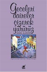 Geceleri Daireler Çizerek Yürürüz