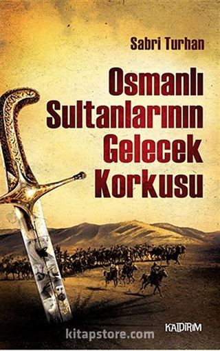 Osmanlı Sultanlarının Gelecek Korkusu