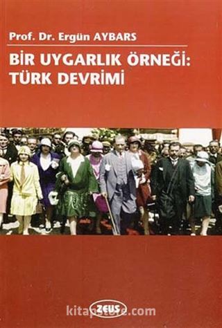 Bir Uygarlık Örneği: Türk Devrimi