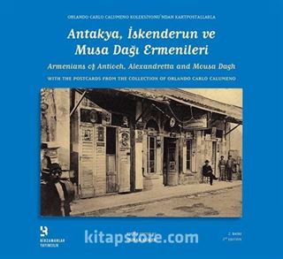 Orlando Carlo Calumeno Koleksiyonu'ndan Kartpostallarla Antakya, İskenderun ve Musa Dağı Ermenileri