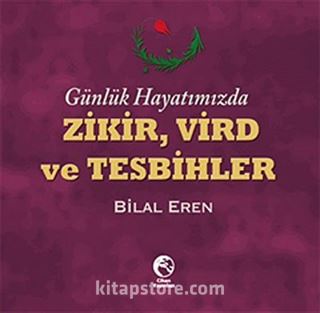 Günlük Hayatımızda Zikir, Vird ve Tesbihler