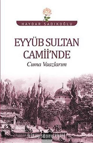 Eyyüb Sultan Camii'nde Cuma Vaazlarım