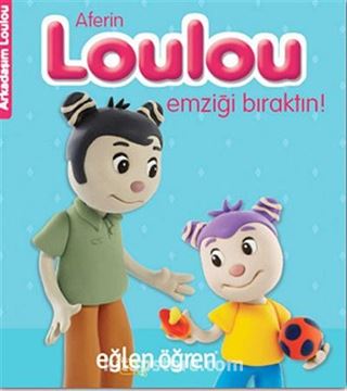 Aferin Loulou Emziği Bıraktın! - Eğlen Öğren / Arkadaşım Loulou