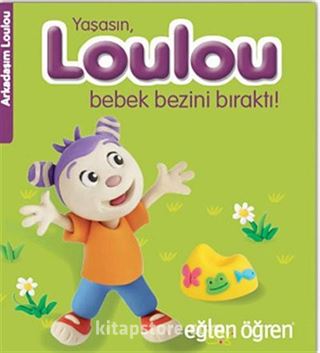 Yaşasın, Loulou Bebek Bezini Bıraktı! - Eğlen Öğren / Arkadaşım Loulou