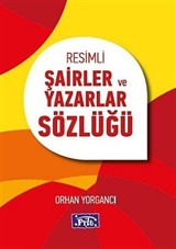 Resimli Şairler ve Yazarlar Sözlüğü