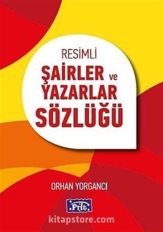 Resimli Şairler ve Yazarlar Sözlüğü