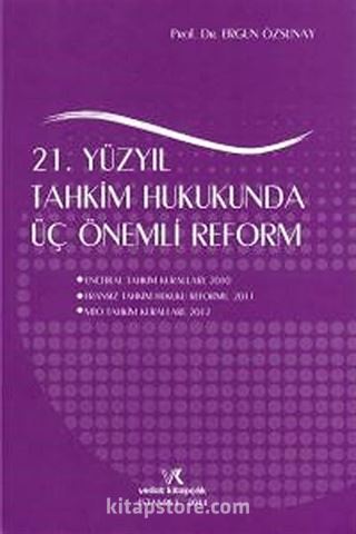 21.Yüzyıl Tahkim Hukukunda Üç Önemli Reform