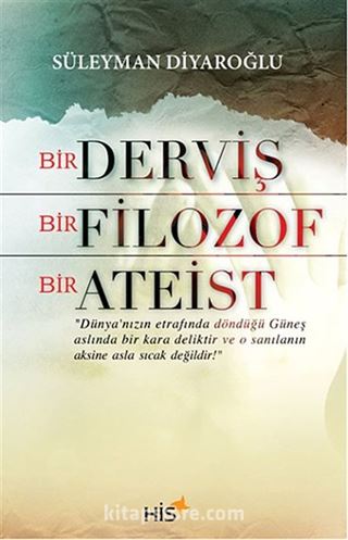 Bir Derviş Bir Filozof Bir Ateist