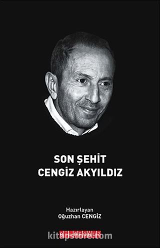 Son Şehit Cengiz Akyıldız