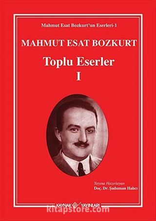 Mahmut Esat Bozkurt Toplu Eserler -I