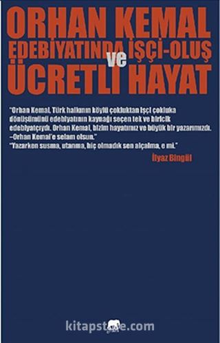 Orhan Kemal Edebiyatında İşçi-Oluş ve Ücretli Hayat