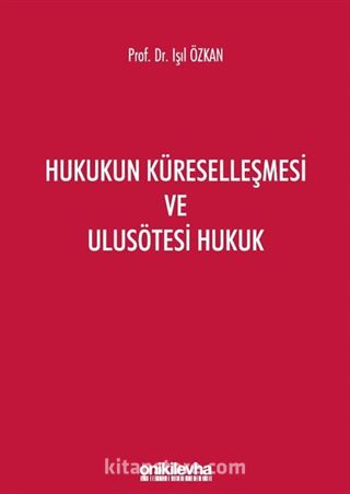 Hukukun Küreselleşmesi ve Ulusötesi Hukuk