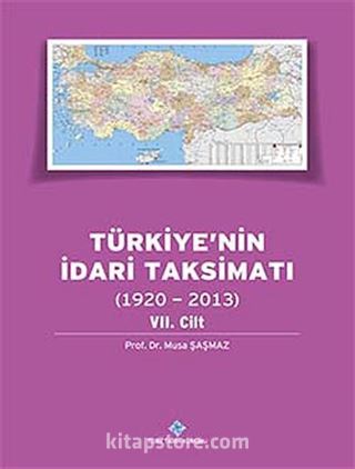 Türkiyenin İdari Taksimatı (1920-2013) 7. Cilt