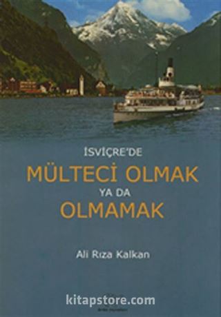 İsviçre'de Mülteci Olmak ya da Olmamak