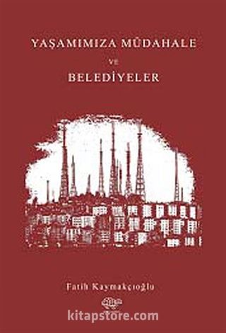 Yaşantımıza Müdahale ve Belediyeler